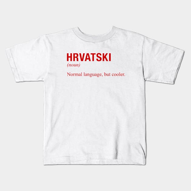 CROATIAN LANGUAGE Kids T-Shirt by eyesblau